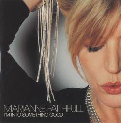 Marianne Faithfull : I'm into Something Good